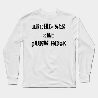 Archivists are Punk Rock Long Sleeve T-Shirt